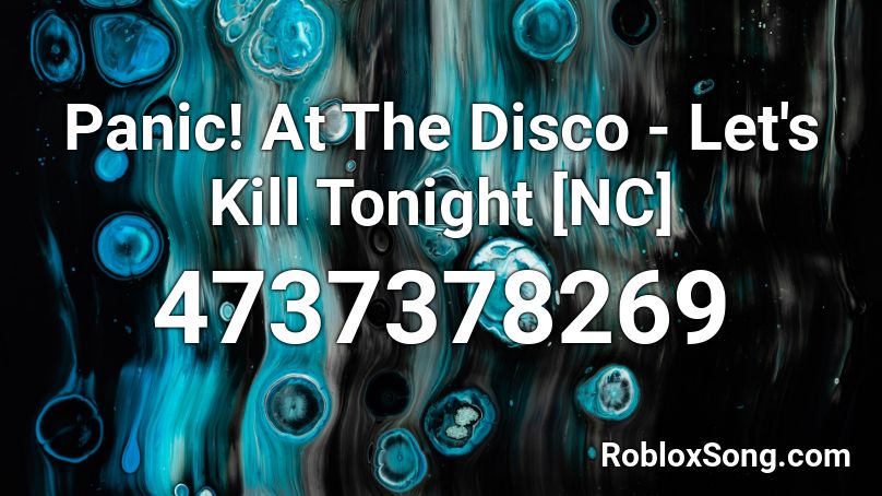 Panic! At The Disco - Let's Kill Tonight [NC] Roblox ID