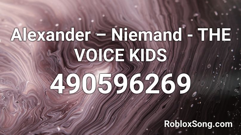 Alexander – Niemand  - THE VOICE KIDS Roblox ID