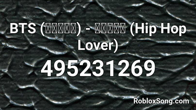 BTS (방탄소년단) - 힙합성애자 (Hip Hop Lover) Roblox ID