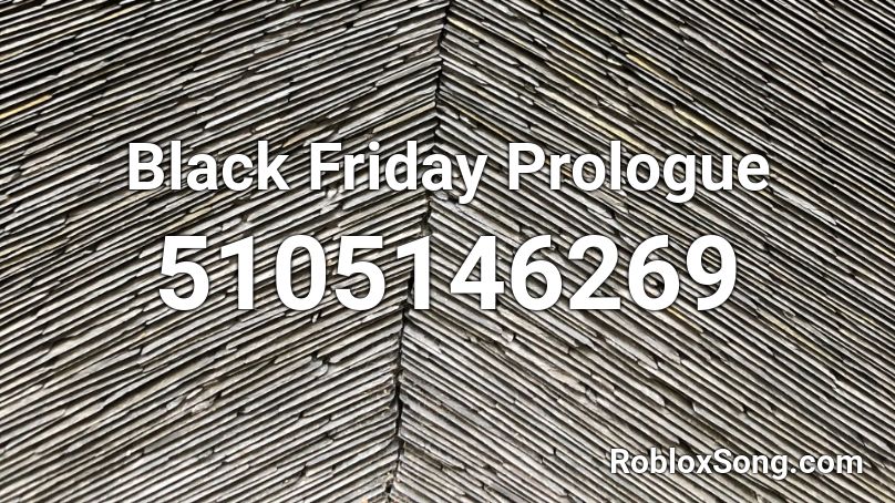 Black Friday Prologue Roblox ID