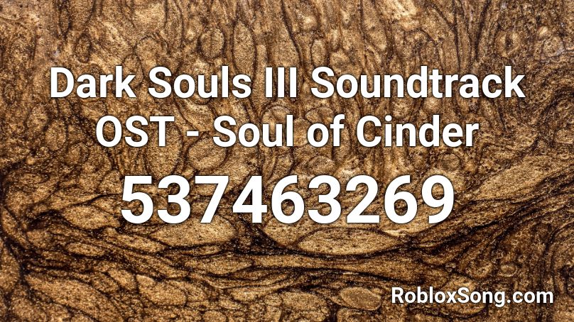 Dark Souls III Soundtrack OST - Soul of Cinder Roblox ID