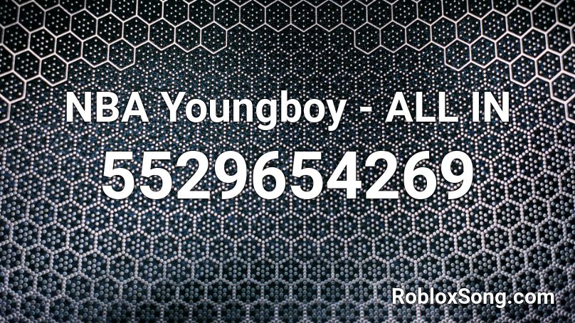 NBA Youngboy - ALL IN Roblox ID