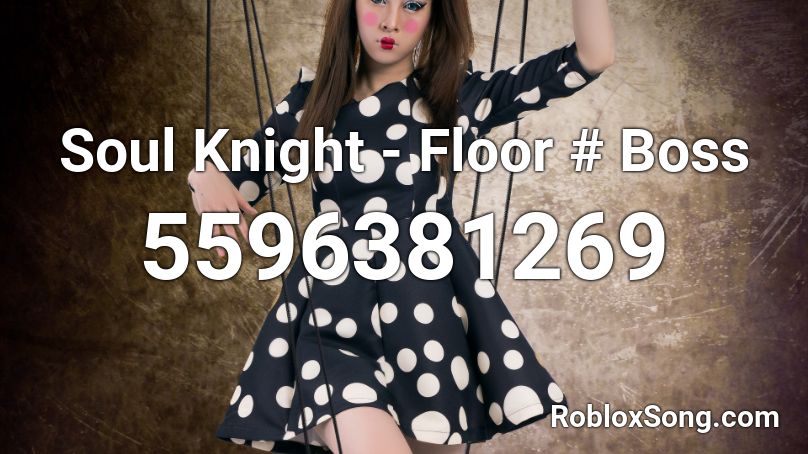 Soul Knight - Floor # Boss Roblox ID
