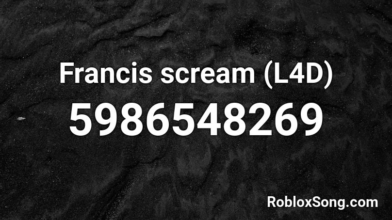 Francis scream (L4D) Roblox ID