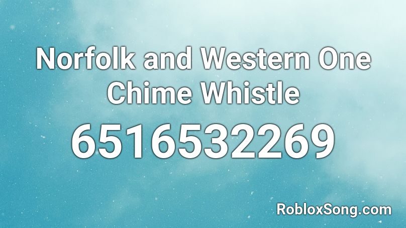 Norfolk and Western One Chime Whistle Roblox ID