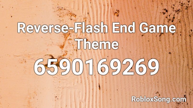Reverse-Flash End Game Theme Roblox ID