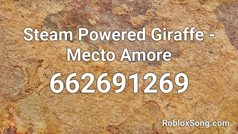 Steam Powered Giraffe - Mecto Amore Roblox ID