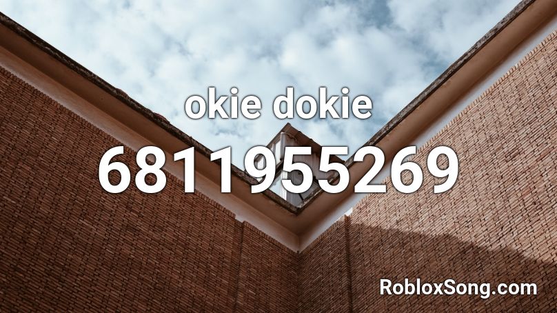 okie dokie Roblox ID