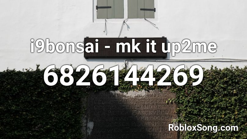 i9bonsai - mk it up2me Roblox ID