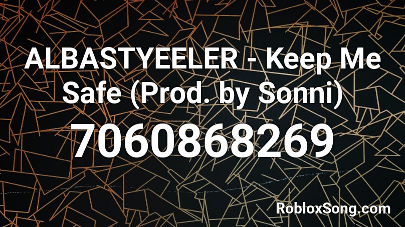 ALBASTYEELER - Keep Me Safe (Prod. by Sonni) Roblox ID