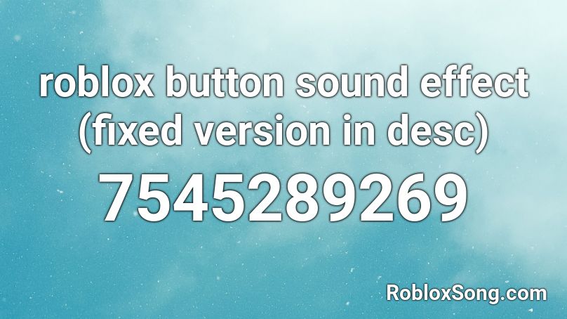 roblox button sound effect (fixed version in desc) Roblox ID