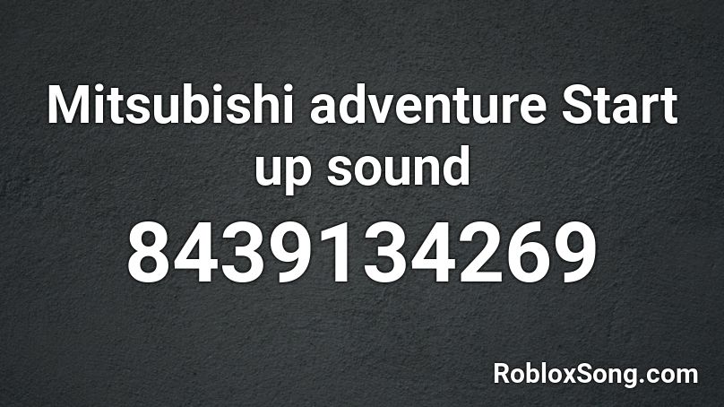 Mitsubishi adventure Start up sound  Roblox ID