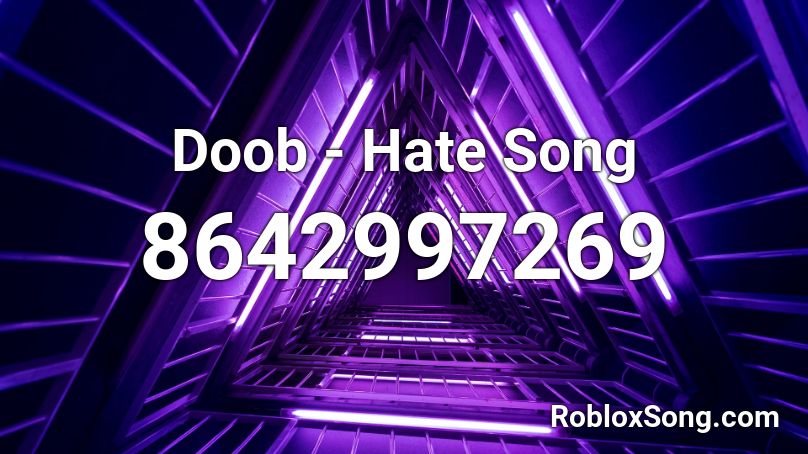 Doob - Hate Song Roblox ID