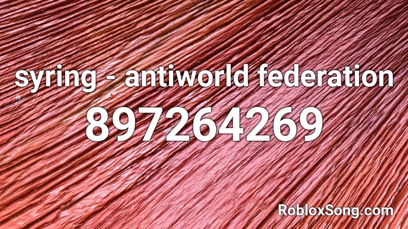 syring - antiworld federation Roblox ID