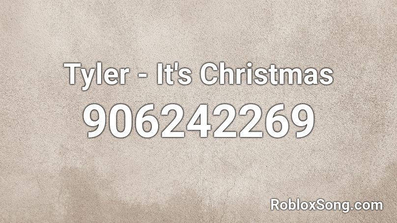 Tyler - It's Christmas  Roblox ID