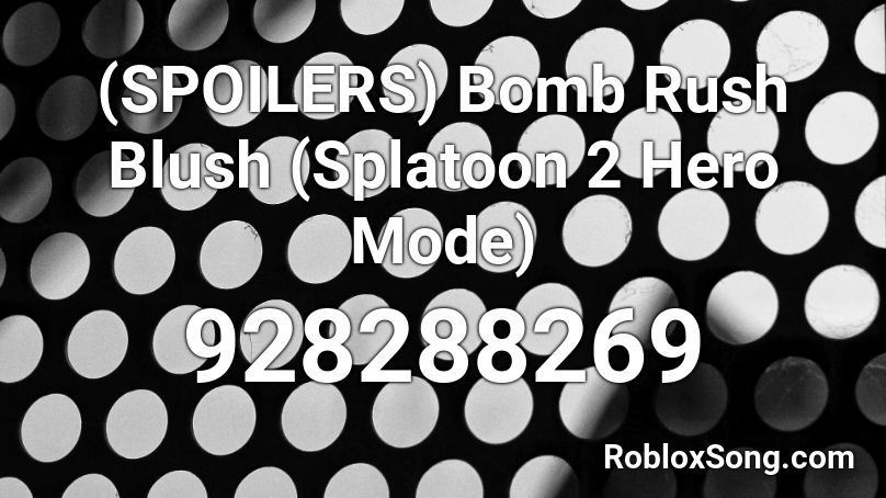 (SPOILERS) Bomb Rush Blush (Splatoon 2 Hero Mode) Roblox ID