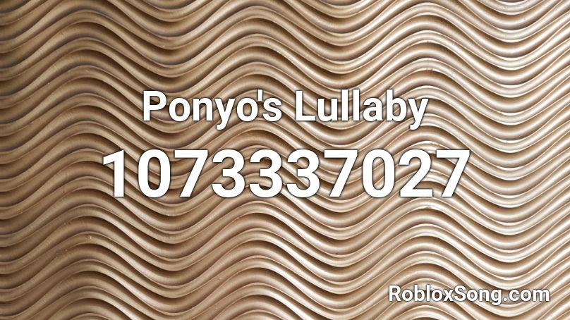 Ponyo S Lullaby Roblox Id Roblox Music Codes - minecraft parody 1800 roblox