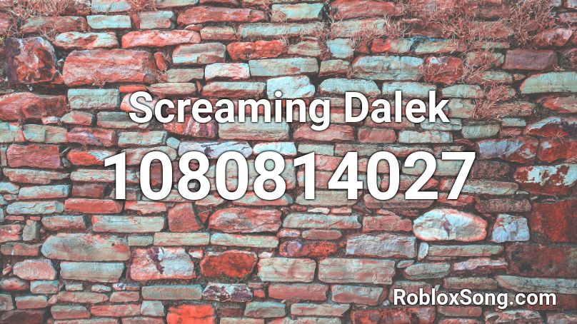 Screaming Dalek Roblox ID