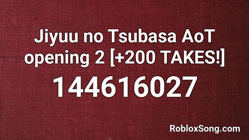 Jiyuu no Tsubasa AoT opening 2 [+200 TAKES!] Roblox ID