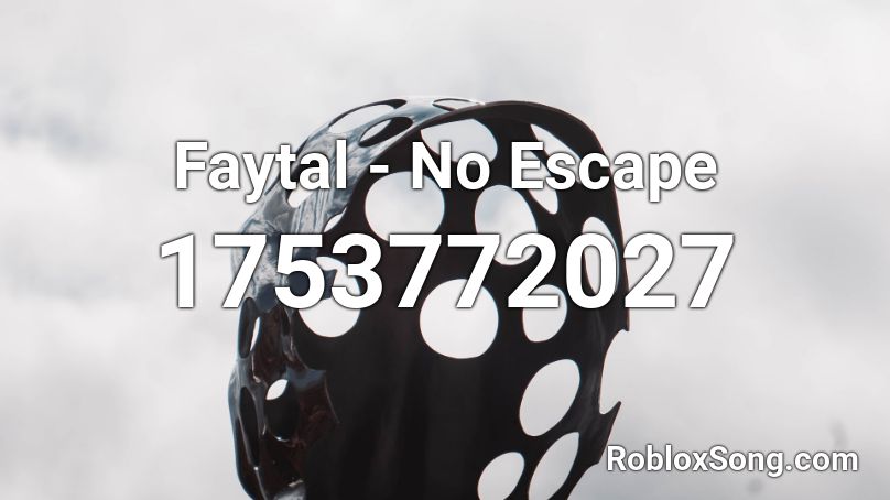 Faytal - No Escape Roblox ID
