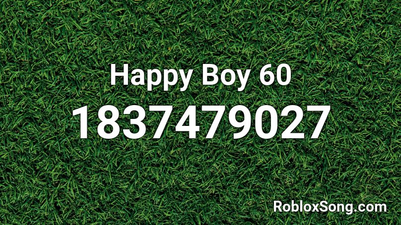 Happy Boy 60 Roblox ID