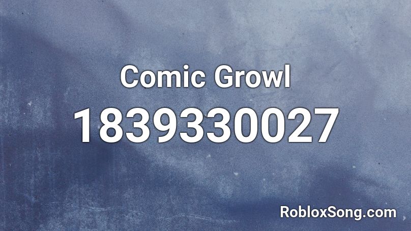 Comic Growl Roblox ID