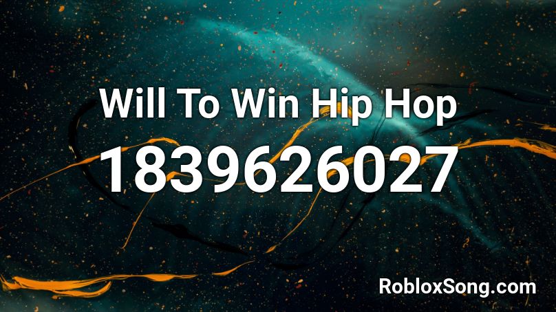 Will To Win Hip Hop Roblox ID