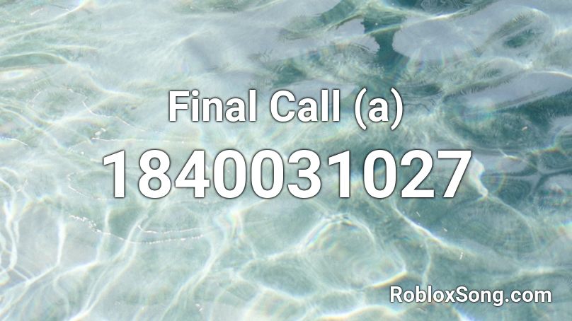 Final Call (a) Roblox ID