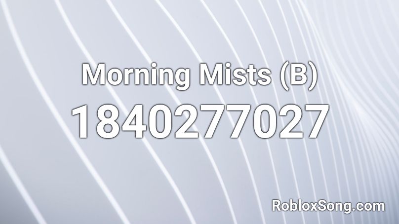 Morning Mists (B) Roblox ID