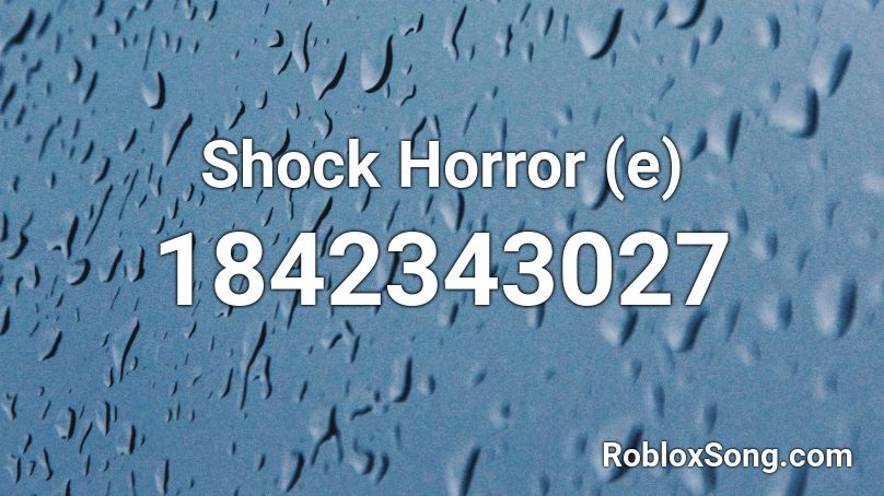 Shock Horror (e) Roblox ID