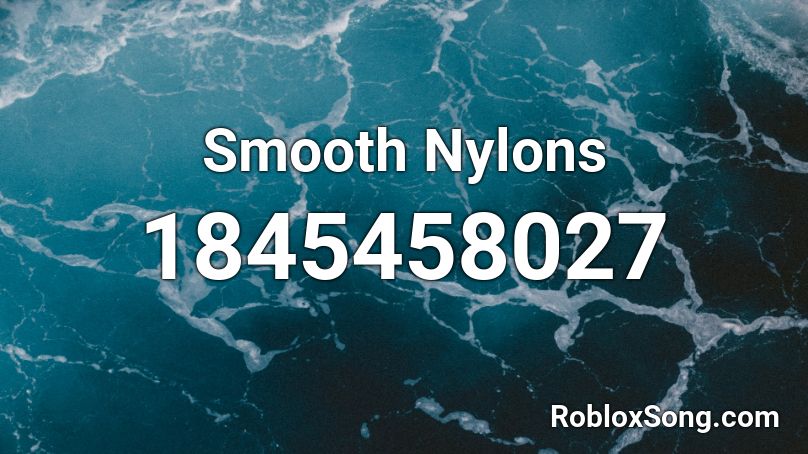 Smooth Nylons Roblox ID