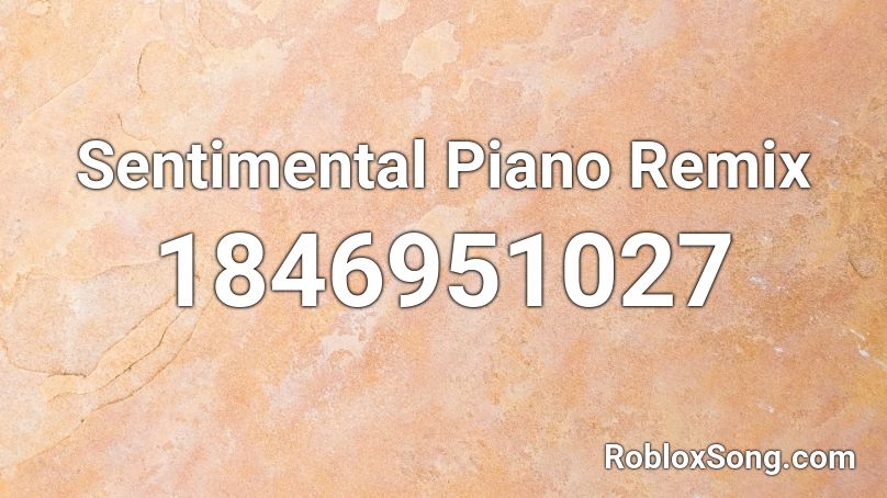 Sentimental Piano Remix Roblox ID