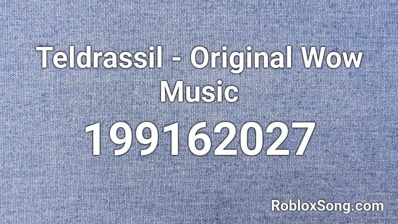 Teldrassil - Original Wow Music Roblox ID
