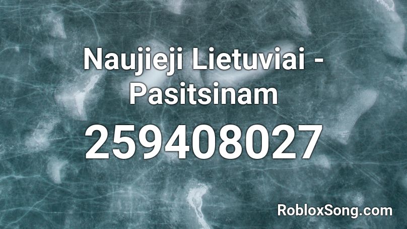 Naujieji Lietuviai - Pasitsinam Roblox ID