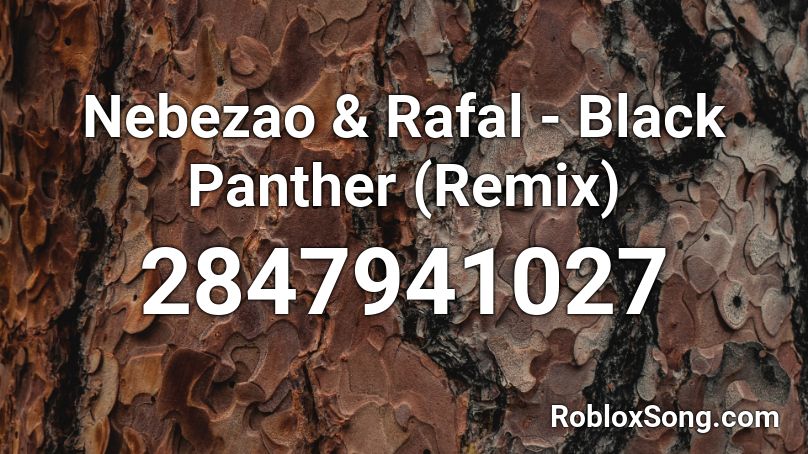 Nebezao & Rafal - Black Panther (Remix) Roblox ID