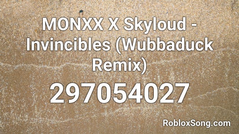 MONXX X Skyloud - Invincibles (Wubbaduck Remix) Roblox ID