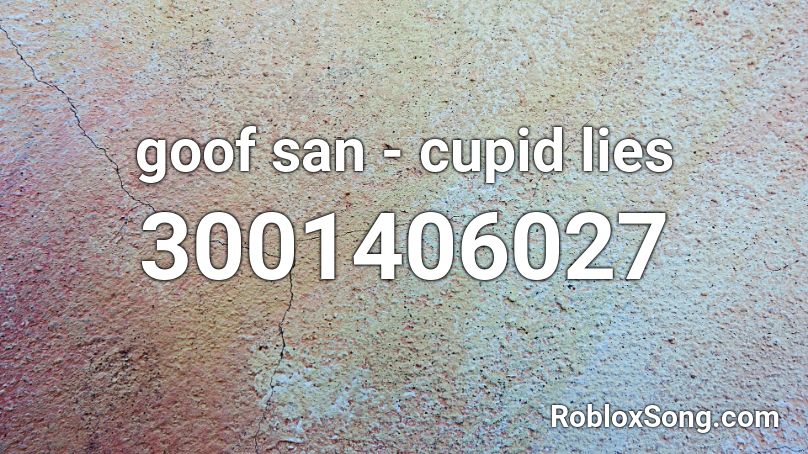 goof san - cupid lies Roblox ID
