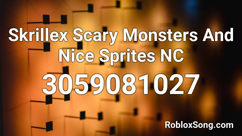 Skrillex Scary Monsters And Nice Sprites NC Roblox ID