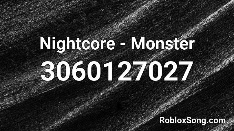 Nightcore - Monster Roblox ID