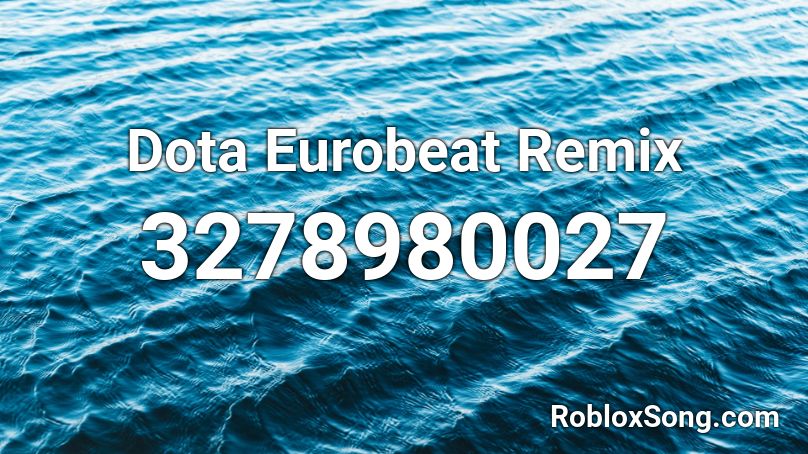 Dota Eurobeat Remix Roblox Id Roblox Music Codes - eurobeat mix 1 hour roblox