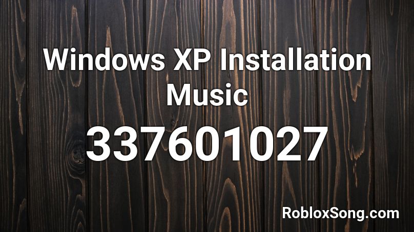 Windows XP Installation Music Roblox ID