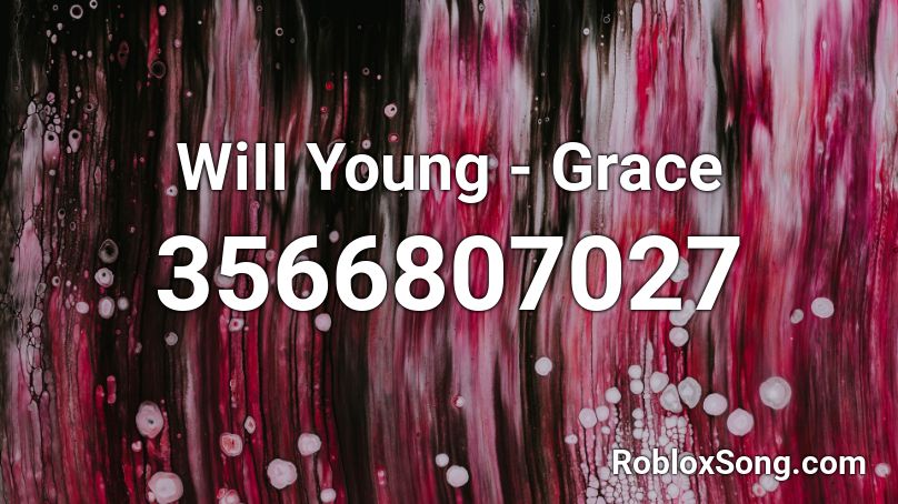 WiII Young - Grace Roblox ID