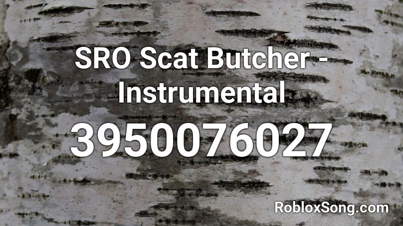 SRO Scat Butcher - Instrumental Roblox ID
