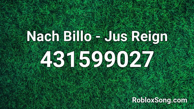 Nach Billo - Jus Reign Roblox ID