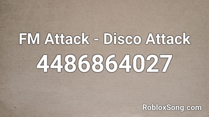 FM Attack - Disco Attack Roblox ID