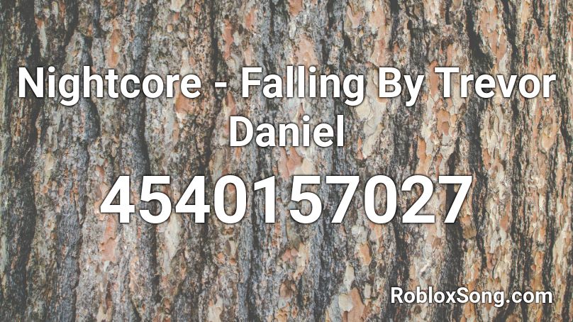 Nightcore Falling By Trevor Daniel Roblox Id Roblox Music Codes - trevor daniel falling roblox id