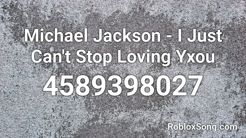 Michael Jackson - I Just Can't Stop Loving Yxou Roblox ID