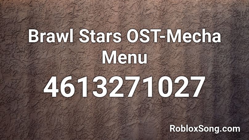 Brawl Stars OST-Mecha Menu Roblox ID