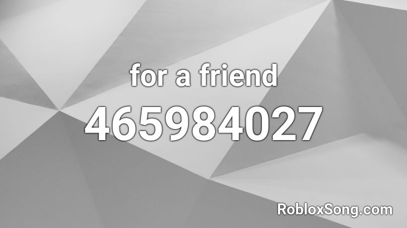 for a friend Roblox ID