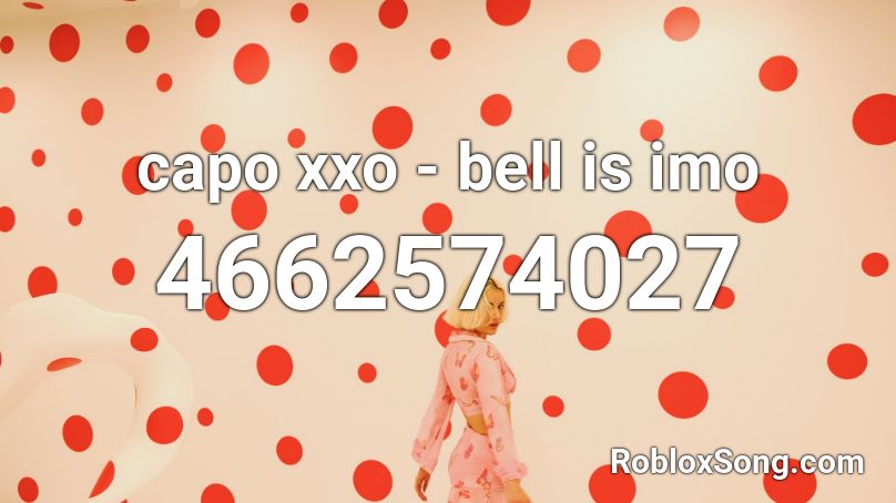 capo xxo - bell is imo Roblox ID